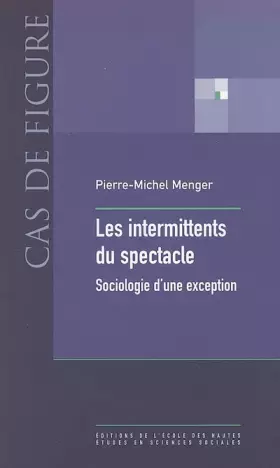 Couverture du produit · Les intermittents du spectacle : Sociologie d'une exception