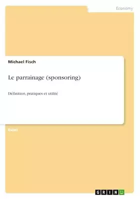 Couverture du produit · Le parrainage (sponsoring): Définition, pratiques et utilité