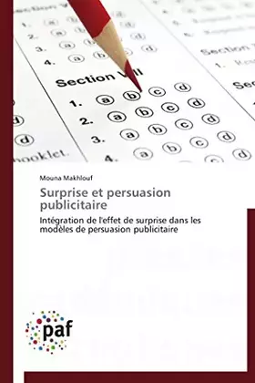 Couverture du produit · Surprise et persuasion publicitaire: Intégration de l'effet de surprise dans les modèles de persuasion publicitaire (Omn.Pres.F