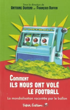 Couverture du produit · Comment ils nous ont volé le football: La mondialisation racontée par le ballon