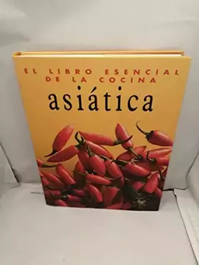 Couverture du produit · Libro esencial de la cocina asiatica, el. [ Livre importé d´Espagne ]