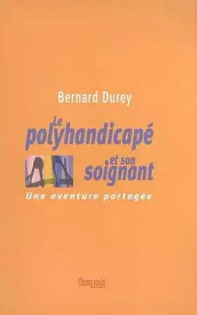 Couverture du produit · Le Polyhandicapé et son soignant (NE): Une aventure partagée