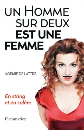 Couverture du produit · Un Homme sur deux est une femme: En string et en colère