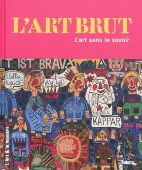 Couverture du produit · L'Art brut : L'art sans le savoir