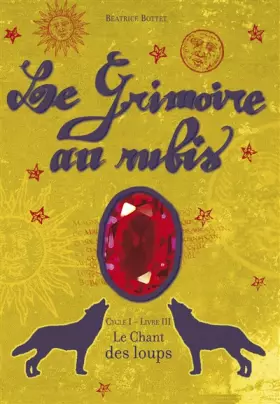 Couverture du produit · Le Grimoire au rubis, Tome 3 : Le Chant des loups