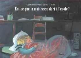 Couverture du produit · Est-ce que la maîtresse dort à l'école ?