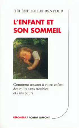 Couverture du produit · L'enfant et son sommeil :  Comment assurer à votre enfant des nuits sans troubles et sans peurs
