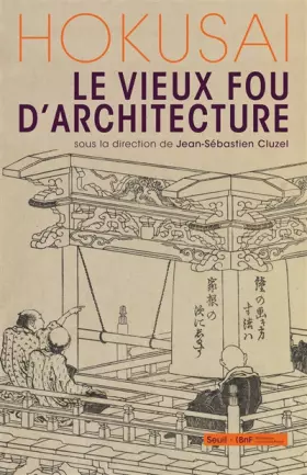 Couverture du produit · Hokusai, le vieux fou d'architecture