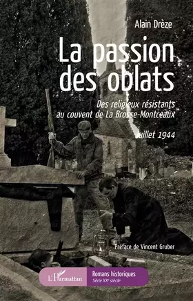 Couverture du produit · La passion des oblats: Des religieux résistants au couvent de La Brosse-Montceaux Juillet 1944