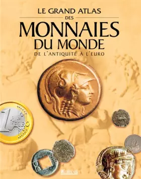 Couverture du produit · Le Grand Atlas des monnaies du monde : De l'antiquité à l'Euro