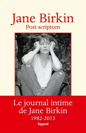 Couverture du produit · Post-scriptum: Le journal intime de Jane Birkin 1982-2013