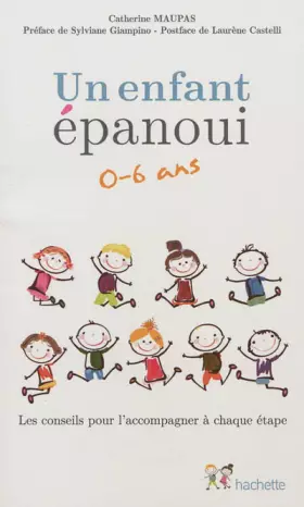 Couverture du produit · Un enfant épanoui 0-6 ans / les conseils pour l'accompagner à chaque étape