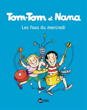 Couverture du produit · Tom-Tom et Nana, Tome 09: Les fous du mercredi