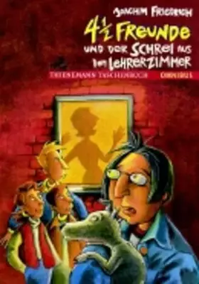 Couverture du produit · 4 1/2 Freunde und der Schrei aus dem Lehrerzimmer: Ab 10 Jahren