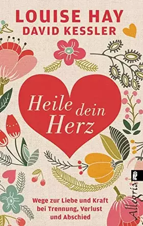 Couverture du produit · Heile dein Herz: Wege zur Liebe und Kraft bei Trennung, Verlust und Abschied
