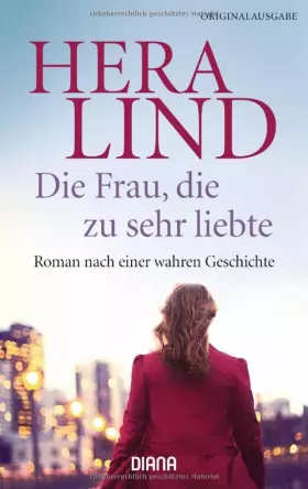 Couverture du produit · Die Frau, die zu sehr liebte: Roman nach einer wahren Geschichte