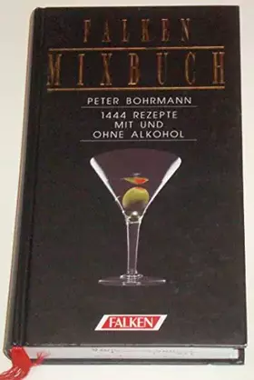 Couverture du produit · Falken Mixbuch. 1444 Rezepte mit und ohne Alkohol.