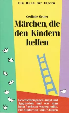Couverture du produit · Märchen, die den Kindern helfen. Geschichten gegen Angst und Aggressionen, und was man beim Vorlesen wissen sollte. Für Kinder 