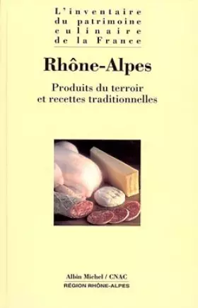 Couverture du produit · Rhône-Alpes : Produits du terroir et recettes traditionnelles