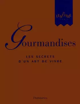 Couverture du produit · Gourmandises, les secrets d'un art de vivre