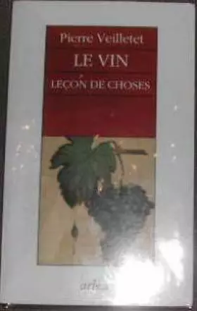 Couverture du produit · LE VIN. Leçon de choses