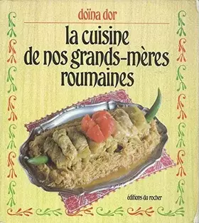 Couverture du produit · La cuisine de nos grands-mères roumaines