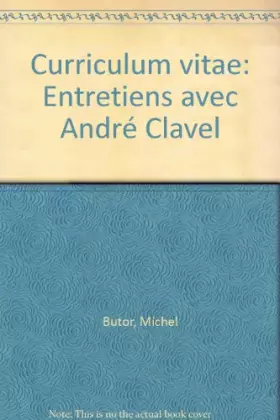 Couverture du produit · CURRICULUM VITAE. Entretiens avec André Clavel