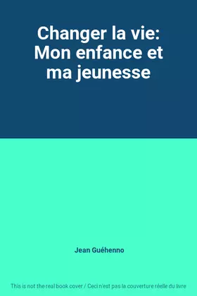 Couverture du produit · Changer la vie: Mon enfance et ma jeunesse