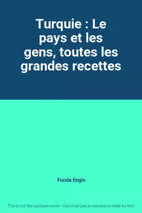 Couverture du produit · Turquie : Le pays et les gens, toutes les grandes recettes