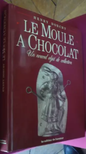 Couverture du produit · Le moule à chocolat. Un nouvel objet de collection