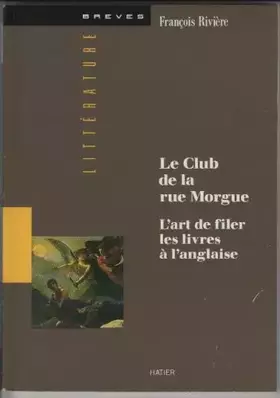 Couverture du produit · Le club de la rue Morgue : L'Art de filer les livres à l'anglaise