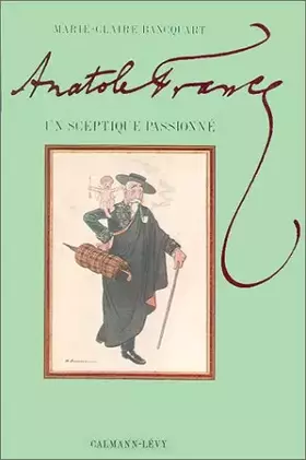 Couverture du produit · Anatole France : Un sceptique passionné