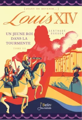Couverture du produit · Louis XIV (Tome 3 ) - Un jeune roi dans la tourmente