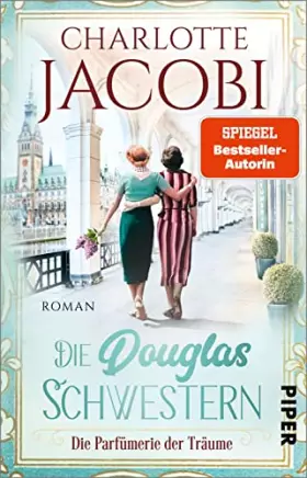 Couverture du produit · Die Douglas-Schwestern – Die Parfümerie der Träume (Die Parfümerie 3): Roman | Die Familiensaga-Trilogie über die Parfümerieket