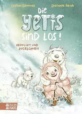 Couverture du produit · Die Yetis sind los! - Verflixt und zugeschneit (Band 1): Abenteuerliche Vorlesegeschichte über Mut und Neugier
