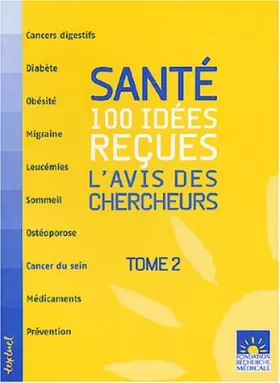 Couverture du produit · Santé : 100 idées reçues : L'avis des chercheurs, Tome 2