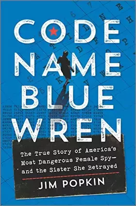 Couverture du produit · Code Name Blue Wren: The True Story of America's Most Dangerous Female Spy―and the Sister She Betrayed