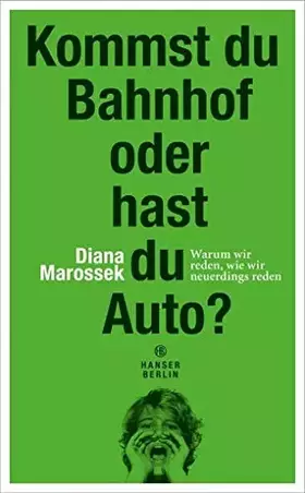 Couverture du produit · Kommst du Bahnhof oder hast du Auto?: Warum wir reden, wie wir neuerdings reden