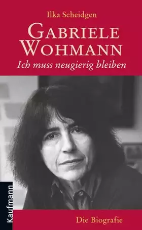 Couverture du produit · Gabriele Wohmann: Ich muss neugierig bleiben