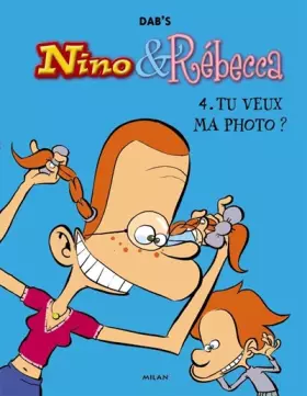 Couverture du produit · Nino & Rébecca: T.4 : Tu veux ma photo ?