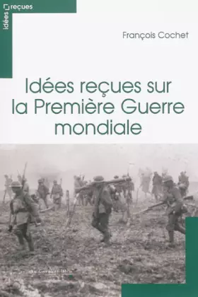 Couverture du produit · Idées reçues sur la Première Guerre mondiale