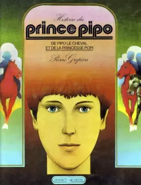 Couverture du produit · HISTOIRE DU PRINCE PIPO, DE PIPO LE CHEVAL ET DE LA PRINCESSE POPI. Edition 1976