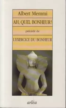 Couverture du produit · Ah, quel bonheur !. précédé de L'exercice du bonheur