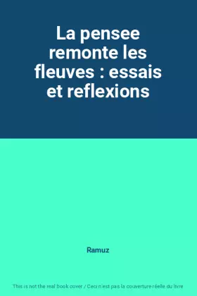 Couverture du produit · La pensee remonte les fleuves : essais et reflexions