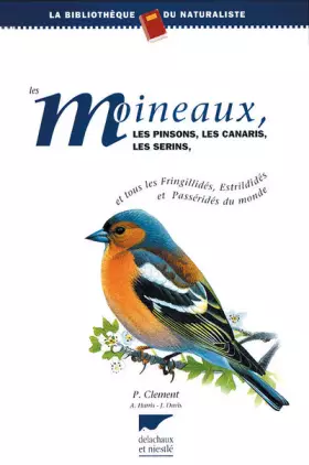 Couverture du produit · Les moineaux, les pinsons, les canaris, les serins. Et tous les Fringillidés, Estrildidés, et Passéridés du Monde.