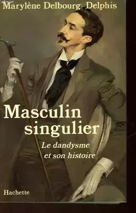 Couverture du produit · Masculin singulier : Le Dandysme et son histoire