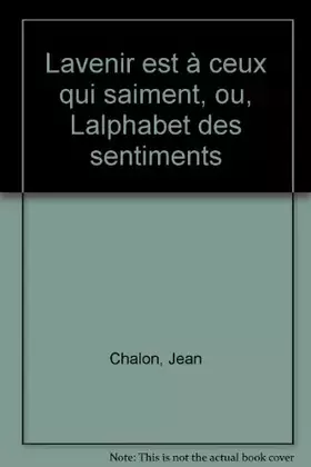 Couverture du produit · L'Avenir est à ceux qui s'aiment ou l'Alphabet des sentiments
