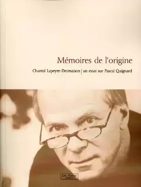 Couverture du produit · Mémoires de l'origine : un essai sur Pascal Quignard