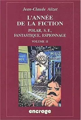 Couverture du produit · L' Année de la fiction / volume 11: Polar, S.F., fantastique, espionnage.