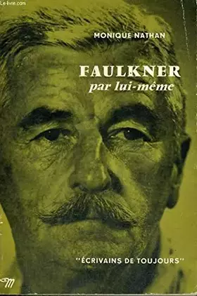 Couverture du produit · Faulkner par lui-même - collection ecrivains de toujours n°65